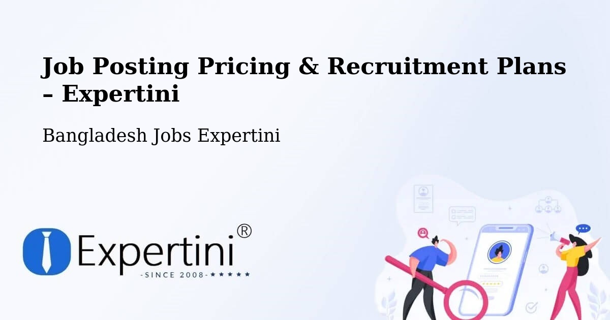 Job Posting Pricing & Recruitment Plans – Kesabpur - Kesabpur, Bangladesh Jobs Expertini
